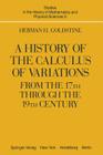 A History of the Calculus of Variations from the 17th Through the 19th Century (Studies in the History of Mathematics and Physical Sciences #5) By H. H. Goldstine Cover Image