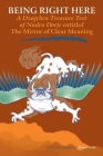 Being Right Here: A Dzogchen Treasure Text of Nuden Dorje Entitled The Mirror of Clear Meaning Cover Image