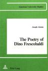 The Poetry of Dino Frescobaldi (American University Studies #2) By Joseph Alessia Cover Image