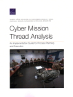 Cyber Mission Thread Analysis: An Implementation Guide for Process Planning and Execution By Lauren A. Mayer, Don Snyder, Guy Weichenberg Cover Image