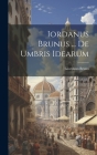 Iordanus Brunus ... De Umbris Idearum By Giordano Bruno Cover Image