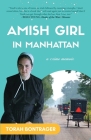 Amish Girl in Manhattan: A True Crime Memoir - By the Foremost Expert on the Amish By Torah Bontrager Cover Image