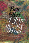 A Fire in My Head: Poems for the Dawn By Ben Okri Cover Image