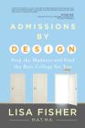 Admissions by Design: Stop the Madness and Find the Best College for You By Lisa Fisher Cover Image