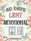 Christian Coloring Book For Seniors: 40 Days Lent Devotional For Seniors, Adults (Women, Men) And Teens (Young Girls, Boys) By Kristen Prints Cover Image