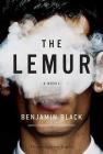 The Lemur: A Novel By Benjamin Black Cover Image