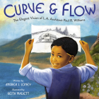 Curve & Flow: The Elegant Vision of L.A. Architect Paul R. Williams By Andrea J. Loney, Keith Mallett (Illustrator) Cover Image
