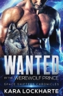 Wanted By The Werewolf Prince By Kara Lockharte Cover Image