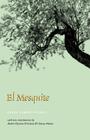El Mesquite: A Story of the Early Spanish Settlements Between the Nueces and the Rio Grande (Rio Grande/Río Bravo:  Borderlands Culture and Traditions #4) Cover Image