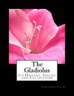 The Gladiolus: Its History, Species and Cultivation By Roger Chambers (Introduction by), John Lewis Childs Cover Image