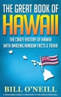 The Great Book of Hawaii: The Crazy History of Hawaii with Amazing Random Facts & Trivia Cover Image
