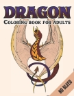 Dragon Coloring Book For Adults No Bleed: An Adult Coloring Book For Relaxation with Cool Fantasy Dragons Design For Stress Relieving By Joy Creative Publishing Cover Image