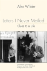 Letters I Never Mailed: Clues to a Life (Eastman Studies in Music #35) By Alec Wilder, David Demsey, David Demsey (Notes by) Cover Image