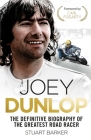 Joey Dunlop: The Definitive Biography By Stuart Barker Cover Image