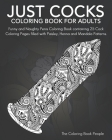 Just Cocks Coloring Book For Adults: Funny and Naughty Penis Coloring Book containing 25 Cock Coloring Pages filled with Paisley, Henna and Mandala Pa Cover Image