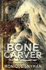 The Bone Carver (Night Weaver #2) By Monique Snyman Cover Image