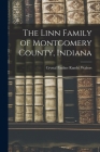 The Linn Family of Montgomery County, Indiana By Crystal Pauline Randel 1907 Walters (Created by) Cover Image