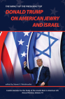 The Impact of the Presidency of Donald Trump on American Jewry and Israel (Jewish Role in American Life: An Annual Review) Cover Image