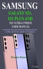Samsung Galaxy S21, S21 Plus and S21 Ultra Unique User Manual: Get To Know The Latest Features In Samsung Galaxy S21, S21 Plus And S21 Ultra And How T By Peculiar Peters Cover Image