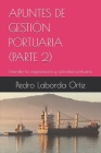 Apuntes de Gestión Portuaria (Parte 2): Entender la organización y actividad portuaria By Pedro Laborda Ortiz Cover Image