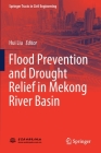 Flood Prevention and Drought Relief in Mekong River Basin (Springer Tracts in Civil Engineering) By Hui Liu (Editor) Cover Image