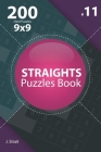 Straights - 200 Hard Puzzles 9x9 (Volume 11) By J. Strait Cover Image