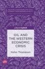 Oil and the Western Economic Crisis (Building a Sustainable Political Economy: Speri Research & P) By Helen Thompson Cover Image