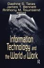 Information Technology and the World of Work By Daphne Gottlieb Taras, James T. Bennett, Anthony M. Townsend Cover Image