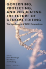 Governing, Protecting, and Regulating the Future of Genome Editing: The Significance of Elspi Perspectives By Santa Slokenberga (Editor), Timo Minssen (Editor), Ana Nordberg (Editor) Cover Image