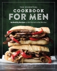 The Essential Cookbook for Men: 85 Healthy Recipes to Get Started in the Kitchen Cover Image