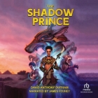 The Shadow Prince By David Anthony Durham, James Fouhey (Read by) Cover Image