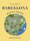 Barcelona, Block by Block: An Illustrated Guide to the Heart of Catalonia Cover Image