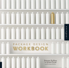 Package Design Workbook: The Art and Science of Successful Packaging Cover Image