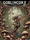 Goblincore Coloring Boook: Let your creativity run wild in the whimsical world of goblincore with this charming, where every page is filled with Cover Image