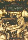 North Aurora: 1834-1940 (Images of America (Arcadia Publishing)) Cover Image