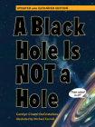 A Black Hole is Not a Hole: Updated Edition Cover Image