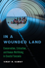 In a Wounded Land: Conservation, Extraction, and Human Well-Being in Coastal Tanzania (Global Change / Global Health) Cover Image