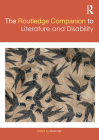The Routledge Companion to Literature and Disability (Routledge Literature Companions) Cover Image