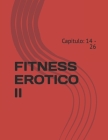 Fitness Erotico II: Capitulo: 14 - 26 By VI To Cover Image