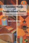 Gossamer Stories and Smoke-colored Stories: (Cuantos frágiles y Cuentos color de humo) Cover Image