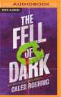 The Fell of Dark By Caleb Roehrig, Michael Crouch (Read by), Jennifer Van Dyck (Read by) Cover Image
