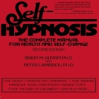 Self-Hypnosis Lib/E: The Complete Manual for Health and Self-Change Second Edition By Peter Lambrou, PhD, Brian M. Alman Cover Image