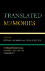 Translated Memories: Transgenerational Perspectives on the Holocaust (Lexington Studies in Jewish Literature) Cover Image
