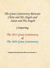 The Great Controversy Between Christ and His Angels and Satan and His Angels: Comparing The 1911 Great Controversy & The 1884 Great Controversy By Richard Montoya Miller Luna Gonzales Cover Image