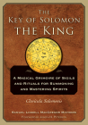 The Key of Solomon the King: Clavicula Salomonis By S. L. Macgregor Mathers, Joseph Peterson (Foreword by) Cover Image