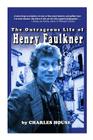 The Outrageous Life of Henry Faulkner By Charles House Cover Image