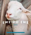 Ewe Do Ewe: Wisdom to Get You Through the Good, the Baaad, and Everything in Between By Woodstock Farm Sanctuary (Photographer) Cover Image