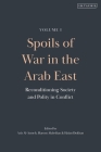 Spoils of War in the Arab East: Reconditioning Society and Polity in Conflict By Aziz Al-Azmeh (Editor), Harout Akdedian (Editor), Haian Dukhan (Editor) Cover Image