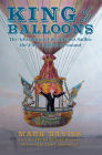 King of All Balloons: The Adventurous Life of James Sadler, The First English Aeronaut Cover Image