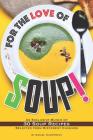 For the Love of Soup!: An Exclusive Bunch of 30 Soup Recipes Selected from Different Cuisines By Daniel Humphreys Cover Image